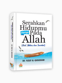 Serahkan hidupmu hanya kepada Allah : niat, ikhlas, dan tawakal